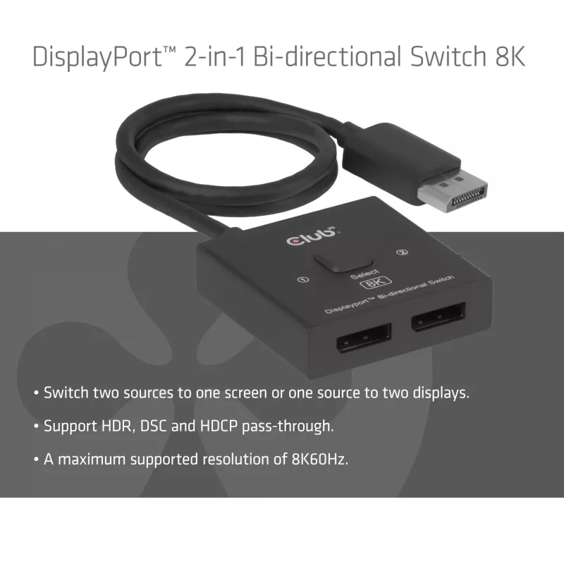 CLUB3D CSV-1009 dvipusis DisplayPort 2 į 1 jungiklis – 2x DisplayPort išėjimai, 8K@60Hz, juodas
